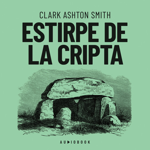 Estirpe de la cripta (Completo), Clark Ashton Smith
