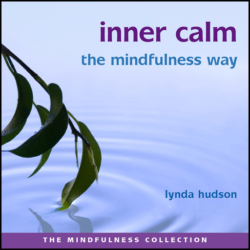Inner Calm the Mindfulness Way, Lynda Hudson