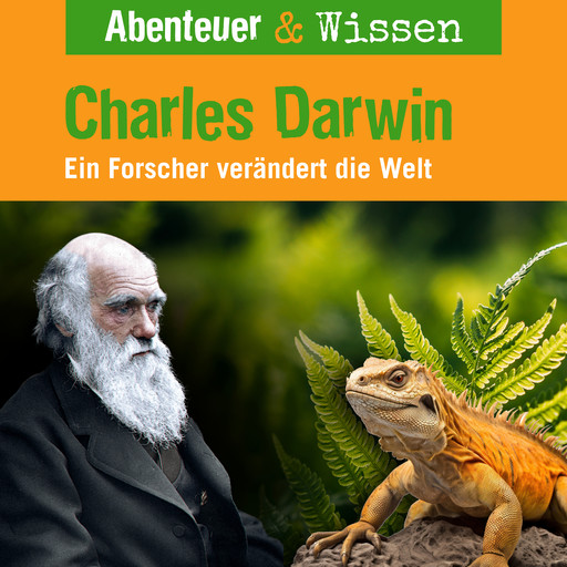 Abenteuer & Wissen, Charles Darwin - Ein Forscher verändert die Welt, Maja Nielsen
