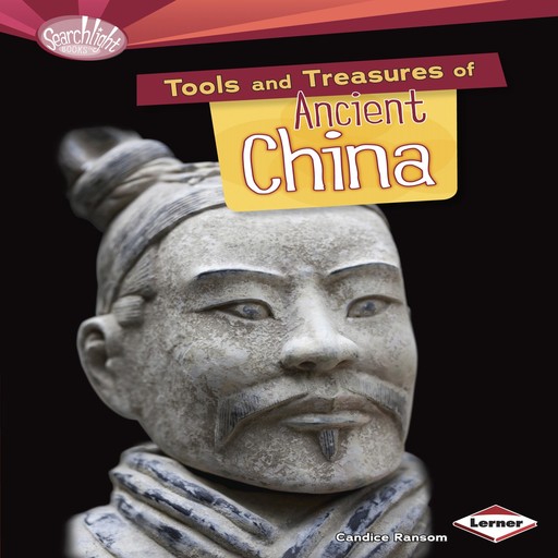 Tools and Treasures of Ancient China, Candice Ransom