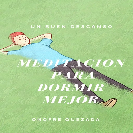 Meditación Para Dormir Mejor, Onofre Quezada .