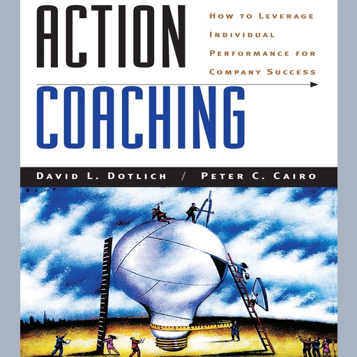 Action Coaching, David L.Dotlich, Peter C.Cairo