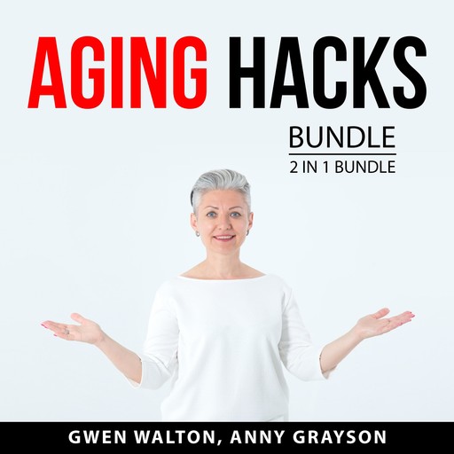 Aging Hacks Bundle, 2 in 1 Bundle, Anny Grayson, Gwen Walton