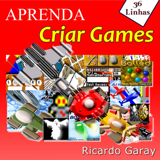 Aprenda criar games, Ricardo Garay