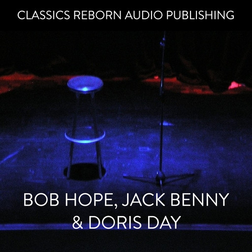 Bob Hope Jack Benny & Doris Day, Classic Reborn Audio Publishing