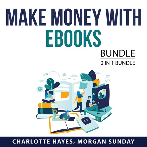 Make Money with eBooks Bundle, 2 in 1 Bundle, Charlotte Hayes, Morgan Sunday