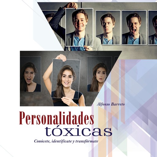 Personalidades tóxicas. Conócete, identifícate y transfórmate, Alfonso Barreto Nieto