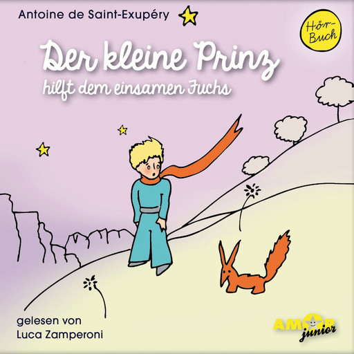 Der kleine Prinz hilft dem einsamen Fuchs - Der kleine Prinz, Band 10 (Ungekürzt), Antoine de Saint-Exupéry