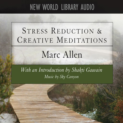 Stress Reduction & Creative Meditations, Marc Allen