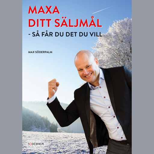 MAXA DITT SÄLJMÅL - så får du det du vill, Max Söderpalm
