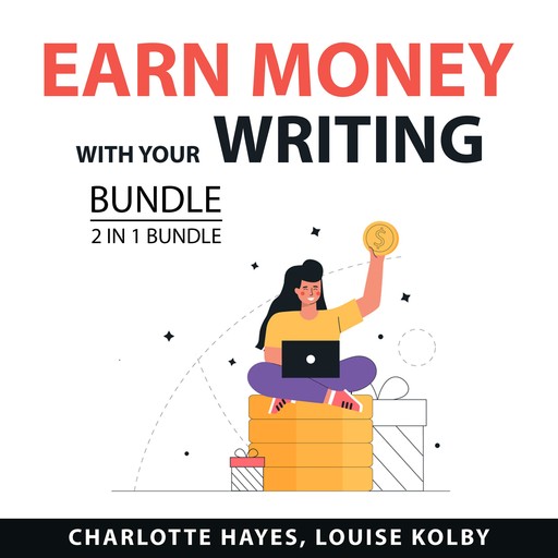 Earn Money With Your Writing Bundle, 2 in 1 Bundle, Charlotte Hayes, Louise Kolby