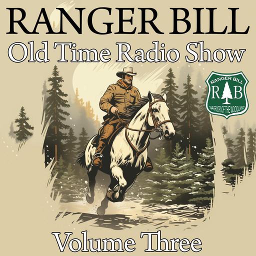 Ranger Bill - Old Time Radio Show - Volume Three, Charles Erkhart