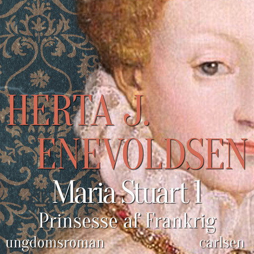 Maria Stuart - Prinsesse af Frankrig, Herta J. Enevoldsen