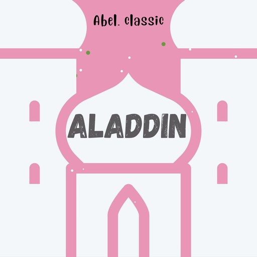 Abel Classics, Aladdin, Antoine Galland