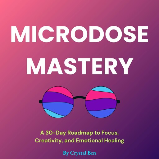 Microdose Mastery, Ben Crystal