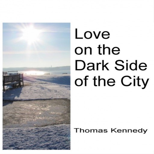 Love on the Dark Side of the City, Thomas Kennedy