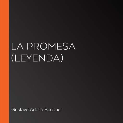 La promesa (Leyenda), Gustavo Adolfo Becquer