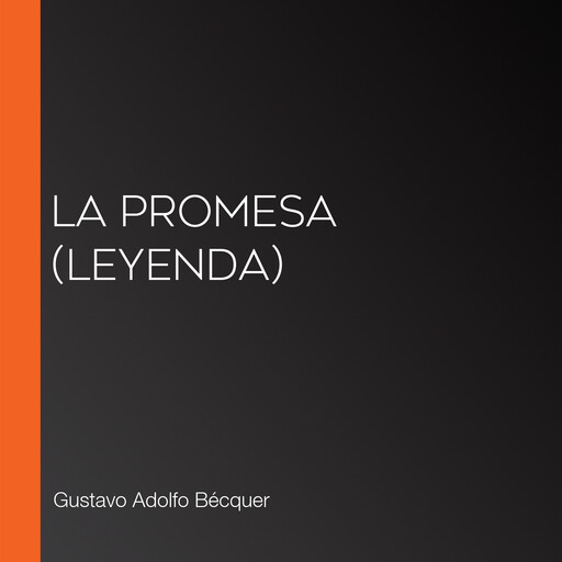 La promesa (Leyenda), Gustavo Adolfo Becquer