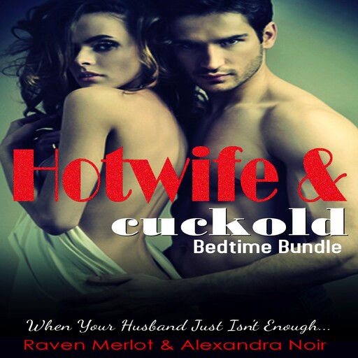 Hotwife and cuckold Bedtime Bundle, Alexandra Noir, Raven Merlot