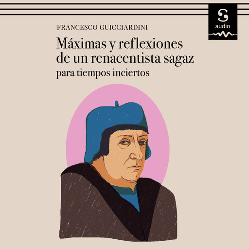 Máximas y reflexiones de un renacentista sagaz, Manuel Manzano, Francesco Guicciardini