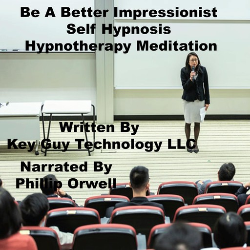 Be A Impressionist Self Hypnosis Hypnotherapy Meditation, Key Guy Technology LLC