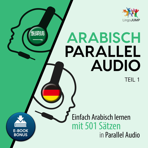 Arabisch Parallel Audio - Einfach Arabisch lernen mit 501 Sätzen in Parallel Audio - Teil 1, Lingo Jump