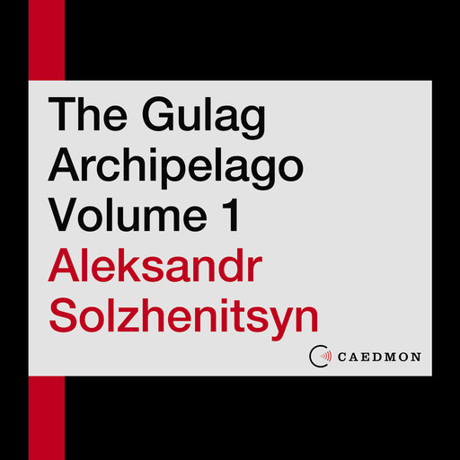 The Gulag Archipelago Volume 1, Aleksandr Solzhenitsyn