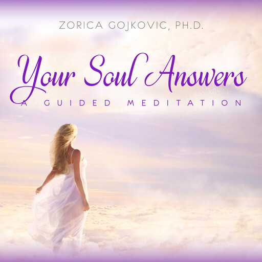 Your Soul Answers, Zorica Gojkovic Ph.D.