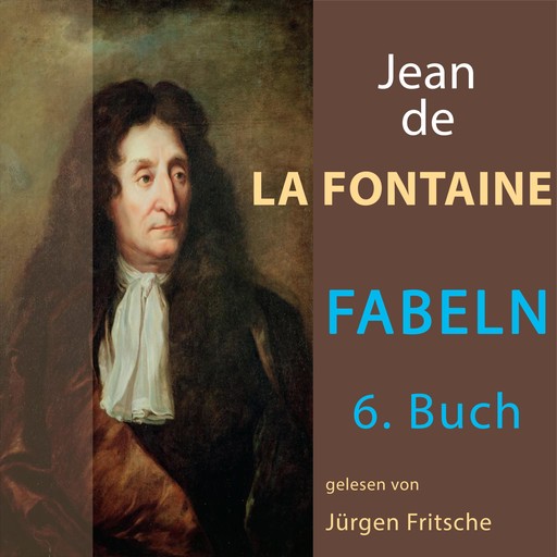 Fabeln von Jean de La Fontaine: 6. Buch, Jean de La Fontaine