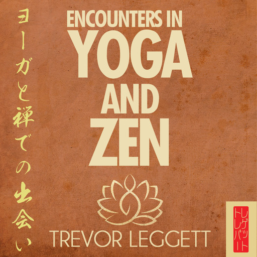 Encounters In Yoga and Zen, Trevor Leggett