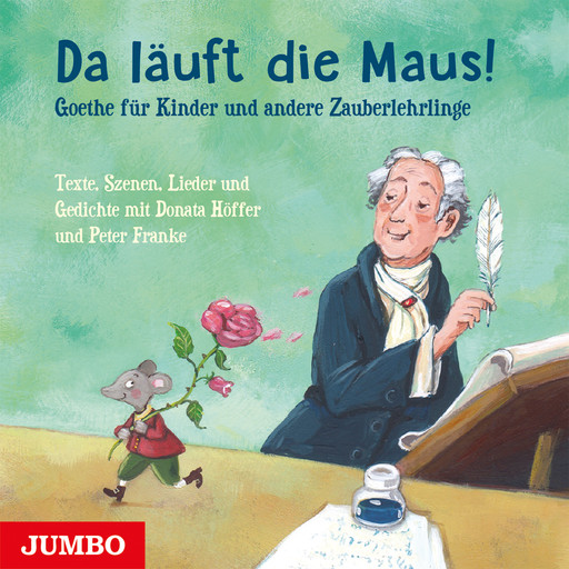 Da läuft die Maus! Goethe für Kinder und andere Zauberlehrlinge, Johann Wolfgang von Goethe