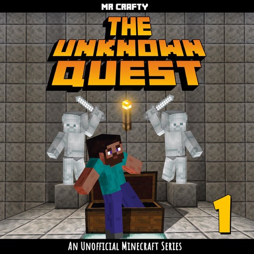 The Unknown Quest - Book 1: An Unofficial Minecraft Series, Crafty