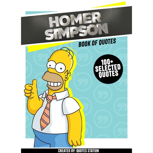 Homer Simpson: Book Of Quotes (100+ Selected Quotes), Quotes Station