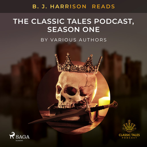 B. J. Harrison Reads The Classic Tales Podcast, Season One, Various Authors