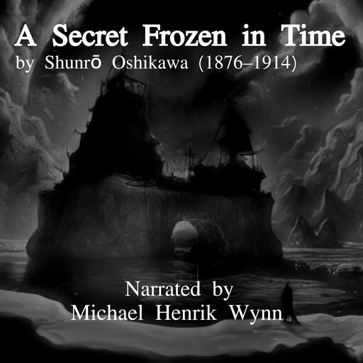 A Secret Frozen in Time, by Shunrō Oshikawa, Michael Henrik Wynn, Shunrō Oshikawa