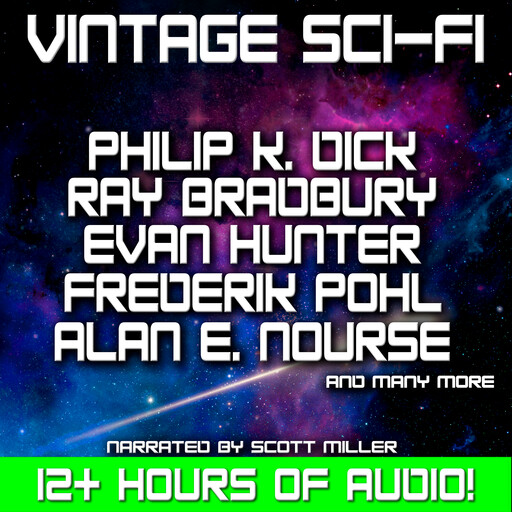 Vintage Sci-Fi - 21 Science Fiction Classics from Philip K. Dick, Ray Bradbury and more, Philip Dick, Ray Bradbury, Frederik Pohl, Mack Reynolds, Frank M.Robinson, Stanley Mullen, Evan Hunter, Winston Marks, Richard Lewis, Alan E.Nourse, James McKimmey Jr., Joseph Slotkin, Richard Magruder, Irving Cox Jr.
