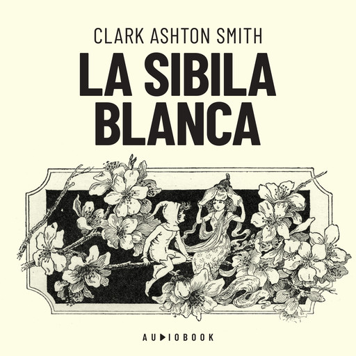 La Sibila blanca (Completo), Clark Ashton Smith