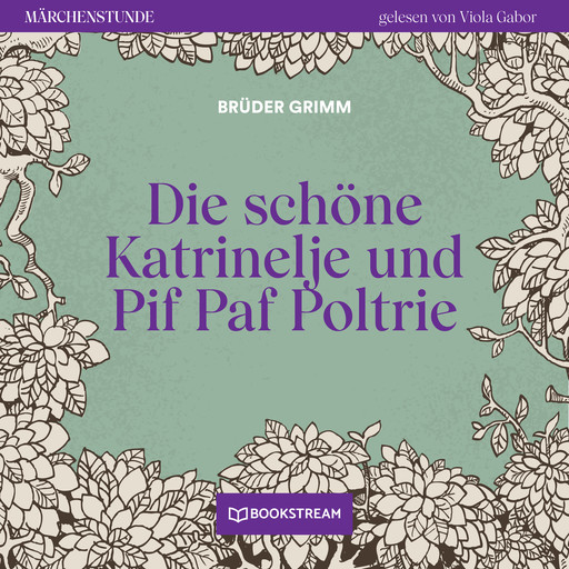 Die schöne Katrinelje und Pif Paf Poltrie - Märchenstunde, Folge 142 (Ungekürzt), Gebrüder Grimm