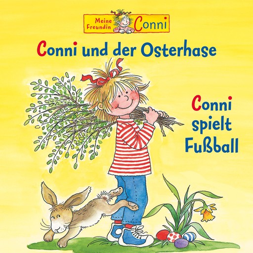 Conni und der Osterhase / Conni spielt Fußball, Liane Schneider, Hans-Joachim Herwald, Sabine Jahnke