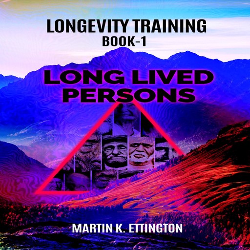 Longevity Training Book-1 Long Lived Persons, Martin K Ettington