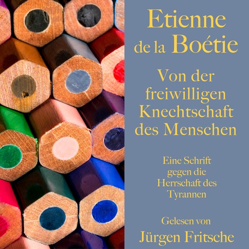 Étienne de la Boétie: Von der freiwilligen Knechtschaft des Menschen, Étienne De La Boétie