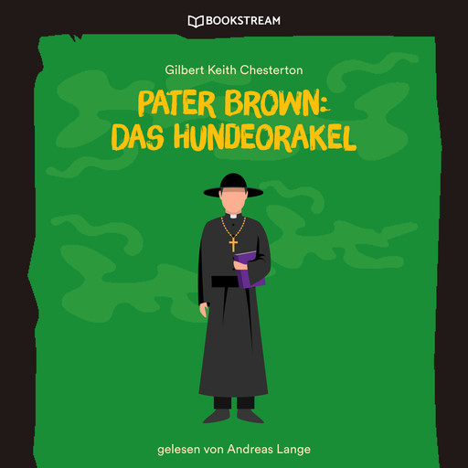 Pater Brown: Das Hundeorakel (Ungekürzt), Gilbert Keith Chesterton