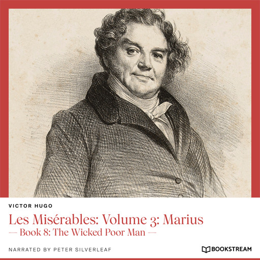 Les Misérables: Volume 3: Marius - Book 8: The Wicked Poor Man (Unabridged), Victor Hugo