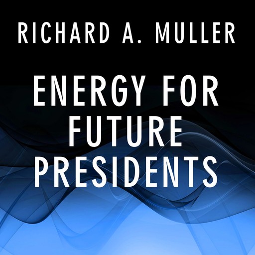 Energy for Future Presidents, Richard Muller
