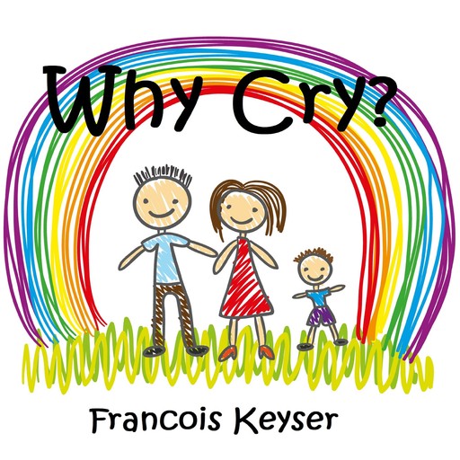 Why Cry?, Francois Keyser