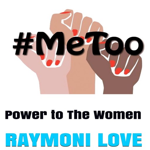 #METOO: Power to The Women, Raymoni Love