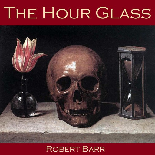 The Hour Glass, Robert Barr