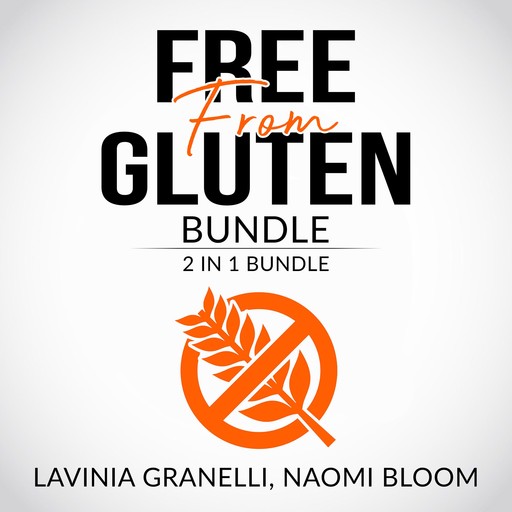 Free From Gluten Bundle: 2 in 1 Bundle, Gluten Free Lifestyle, and Clean Gut, Lavinia Granelli, Naomi Bloom
