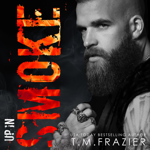 Up in Smoke: A King Series Novel, T.M. Frazier