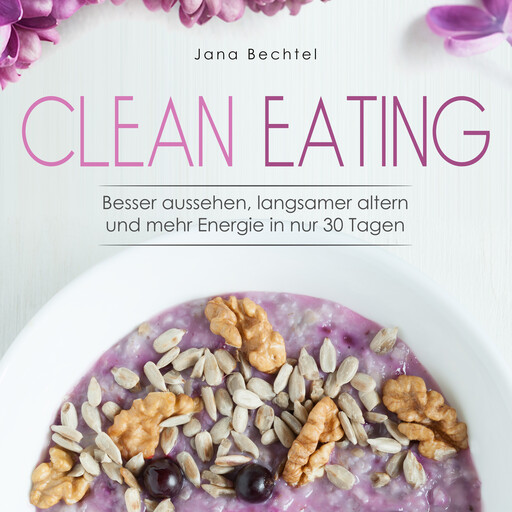 Clean Eating, Jana Bechtel